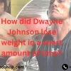 How did Dwayne Johnson lose weight in a short amount of time (1)